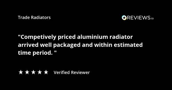 Trade Radiators customer radiator review. "Competitively priced aluminium radiator, arrived well packaged and within estimated time period." Rated 5 stars.