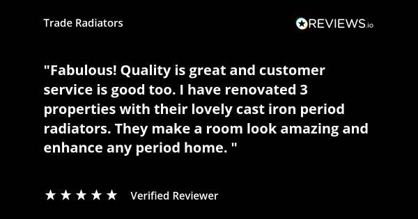 Trade Radiators customer radiator review. "Fabulous! Quality is great and customer service is good too. I have renovated 3 properties with their lovely cast iron period radiators. They make a room look amazing and enhance any period home." Rated 5 stars.