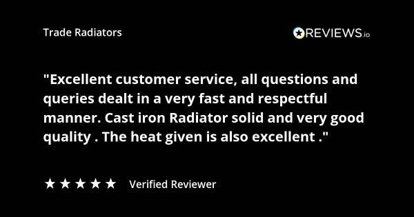 Trade Radiators customer radiator review. "Excellent customer service, all queries dealt with in a very fast and respectful manner. Cast iron radiator solid and very good quality. The heat given is also excellent." Rated 5 stars.