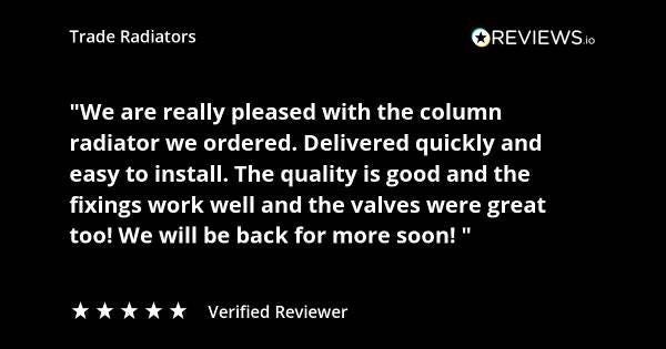 Trade Radiators customer radiator review. "We are really pleased with the column radiator we ordered. Delivered quickly and easy to install. The quality is good. We will be back for more soon!" Rated 5 stars.