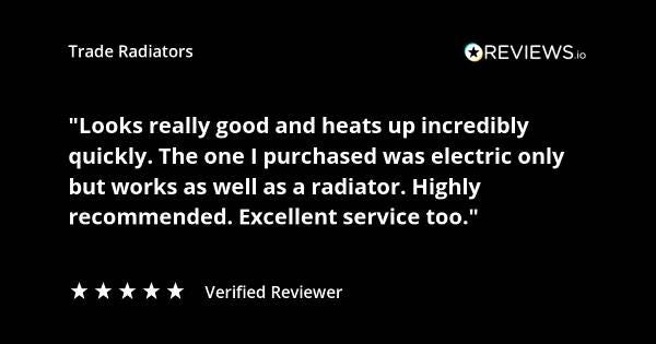 Trade Radiators customer radiator review. "Looks really good and heats up incredibly quickly. The one I purchased was electric only but works as well as a [central heating] radiator. Highly recommended. Excellent service too." Rated 5 stars.