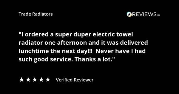 Trade Radiators customer radiator review. "I ordered a super duper electric towel rail one afternoon and it was delivered lunchtime the next day!!! Never have I had such good service. Thanks a lot." Rated 5 stars.