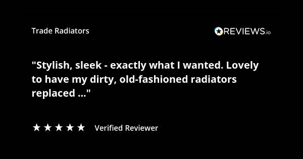 Trade Radiators customer radiator review. "Stylish, sleek - exactly what I wanted. Lovely to have my dirty, old-fashioned radiators replaced." Rated 5 stars.