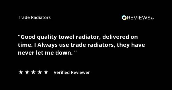 Trade Radiators customer radiator review. "Good quality towel radiator, delivered on time. I always use Trade Radiators, they have never let me down." Rated 5 stars.